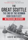 The Great Scuttle: The End of the German High Seas Fleet