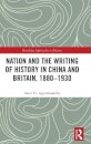 Nation and the Writing of History in China and Britain, 1880–1930