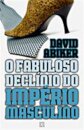 O Fabuloso Declínio do Império Masculino
