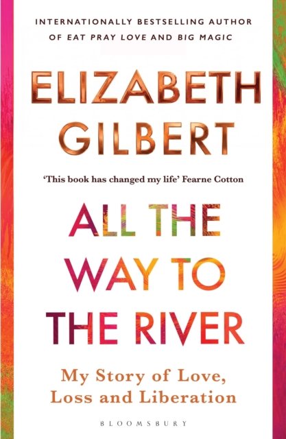 All The Way To The River