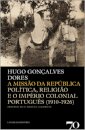 A Missão da República - Politica, Religião e o Império Colonial Português (1910-1926)