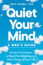 Quiet Your Mind - a Men's Guide