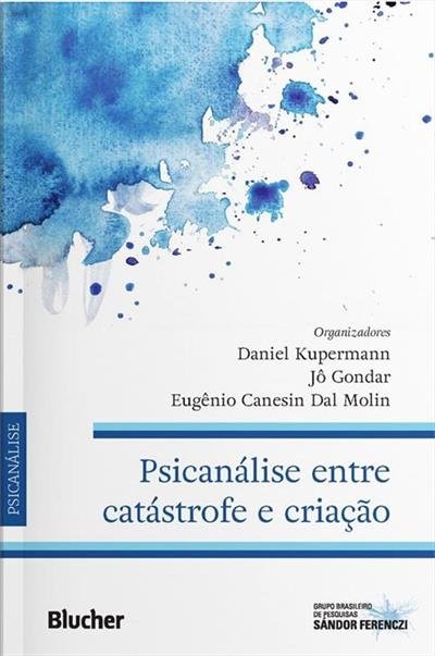 Psicanálise Entre Catástrofe E Criação
