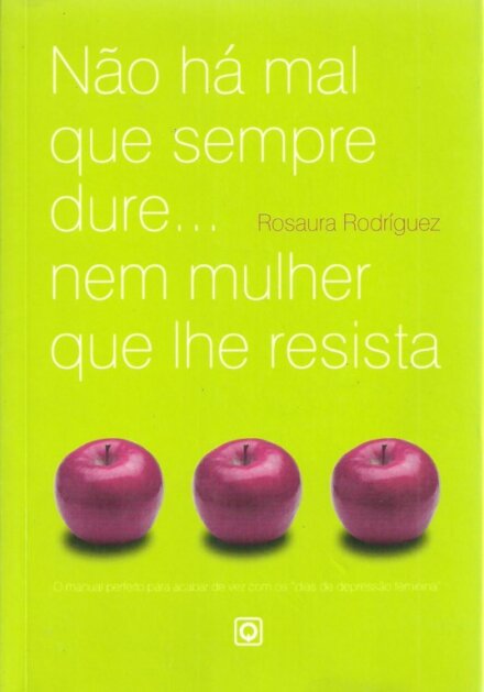 Não Há Mal que Sempre Dure... Nem Mulher que Lhe Resista
