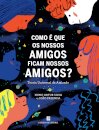 Como é Que os Nossos Amigos Ficam Nossos Amigos?