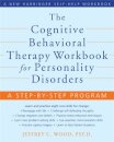 The Cognitive Behavioral Therapy Workbook for Personality Disorders