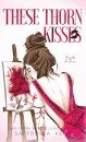 These Thorn Kisses