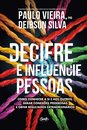 Decifre E Influencie Pessoas: Como Conhecer A Si E Aos Outro