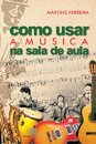 Como Usar A Música Na Sala De Aula