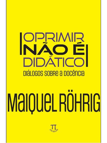 Oprimir Não É Didático: Diálogos Sobre A Docência