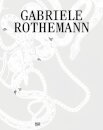 Gabriele Rothemann: Works (Bilingual edition)