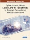 Cyberchondria, Health Literacy, and the Role of Media on Society's Perception in Medical Information