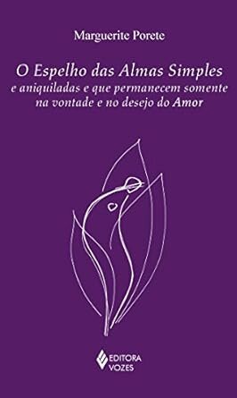 O Espelho Das Almas Simples E Aniquiladas E Que Permanecem