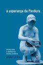 Esperança de Pandora, A: ensaios sobre a realidade est cient