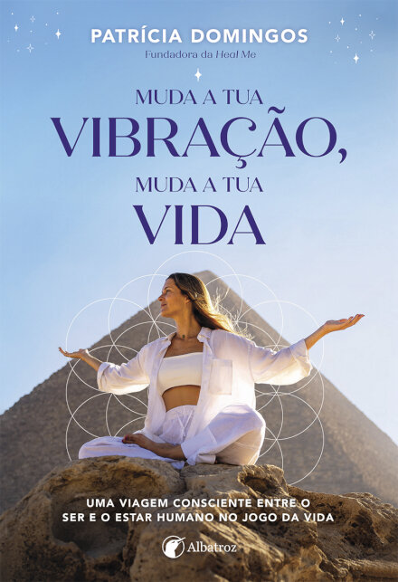 Muda a tua vibração, muda a tua vida