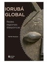 Iorubá Global: Redes Regionais Diaspóricas