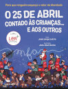 O 25 De Abril Contado Às Crianças E Aos Outros