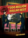 Unsolved Case Files: The 500 Million Dollar Heist