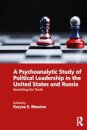 A Psychoanalytic Study of Political Leadership in the United States and Russia