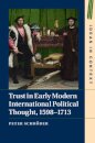 Trust in Early Modern International Political Thought, 1598–1713