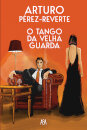 O Tango Da Velha Guarda (Capa Dura)