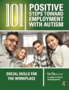 101 Positive Steps Toward Employment with Autism
