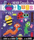 Never Touch the Bugs
