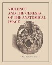 Violence and the Genesis of the Anatomical Image