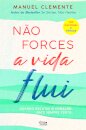 Não Forces, a Vida Flui