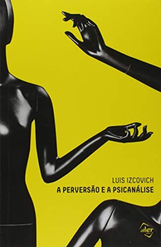 A Perversão E A Psicanálise