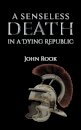 A Senseless Death in a Dying Republic