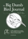 The Big Dumb Bird Journal