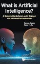What Is Artificial Intelligence?: A Conversation Between An Ai Engineer And A Humanities Researcher