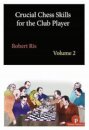 Crucial Chess Skills for the Club Player Volume 2