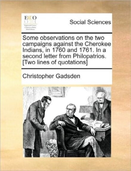Some Observations on the Two Campaigns Against the Cherokee Indians, in 1760 and 1761. in a Second Letter from Philopatrios. [Two Lines of Quotations]