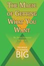 The Magic of Getting What You Want by David J. Schwartz author of The Magic of Thinking Big