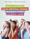 Group Activities for Social Emotional Learning using Sketch Comedy and Improv Games