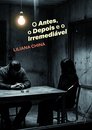 O Antes, O Depois E O Irremediável