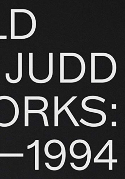 Donald Judd: Artworks 1970–1994