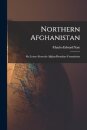 Northern Afghanistan; or, Letters From the Afghan Boundary Commission