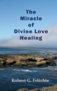 The Miracle of Divine Love Healing