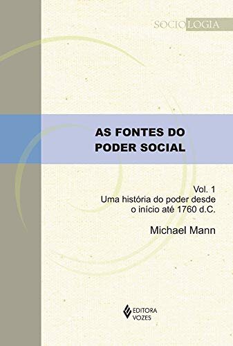 As Fontes Do Poder Social V.1 História Do Poder Até 1760 DC
