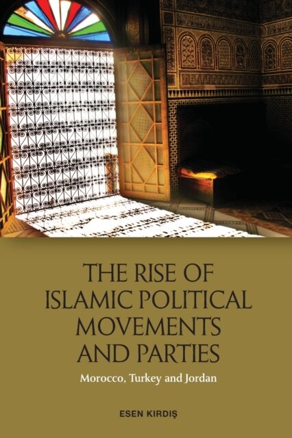 The Rise of Islamic Political Movements and Parties