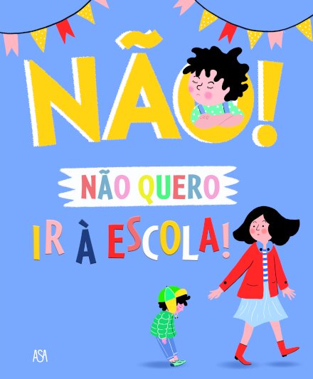 Não! Não Quero Ir à Escola!