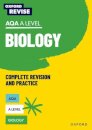 Oxford Revise: AQA A Level Biology Complete Revision and Practice