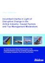 Incumbent Inertia in Light of Disruptive Change in the Airline Industry: Causal Factors and Top Management Moderators