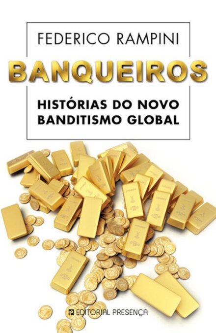 Banqueiros - Histórias Do Novo Banditismo