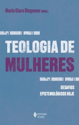 Teologia de mulheres: desafios epistemológicos hoje