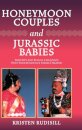 Honeymoon Couples and Jurassic Babies