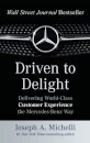 Driven to Delight: Delivering World-Class Customer Experience the Mercedes-Benz Way